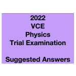 2022 Kilbaha VCE Physics Units 3 and 4 Trial Examination